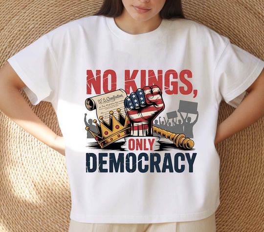 Discover Political No Kings In America Shirt, Anti Authoritarian Protest, Democracy Not Monarchy