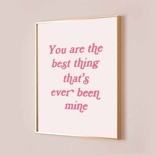Discover You Are The Best Thing That's Ever Been Mine Taylor Poster Quote Lyric Print Subtle Office Dcor Baby Nursery Artwork Pink Digital Printable