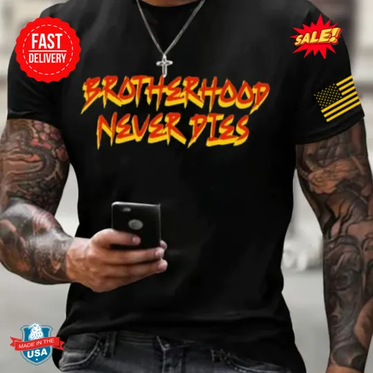 Men's Brotherhood Never Dies Printed Casual 3D T-Shirt, Gift For Fan