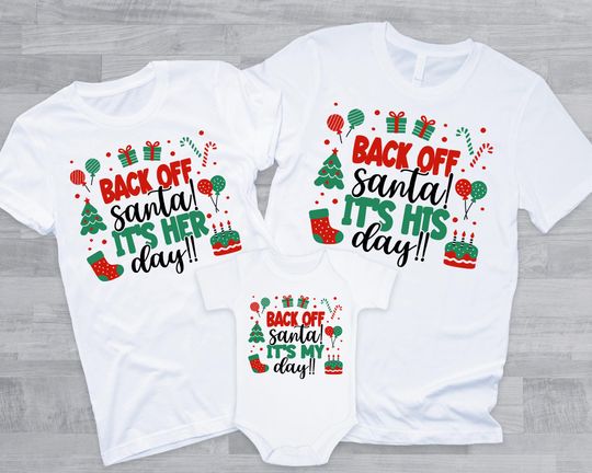 Discover Back Off Santa, its my Day! Family Shirts - christmas birthday party, red green holiday, gender neutral, december birthday theme, xmas bday