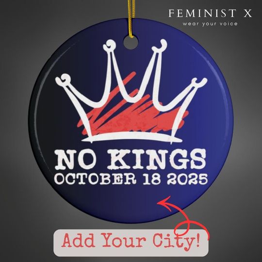 No Kings Ornament, Customizable Keepsake, Christmas Ornament, Giftful, Protester Gift, Anti-Trump, FDT, Pro Democracy