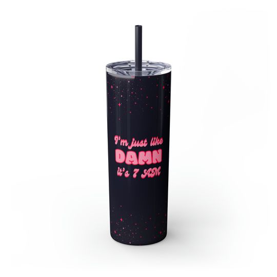 Discover Damn It's 7 AM 20 oz Tumbler | taylor version Merch Gift | Taylorr Swifts The Eras Tour | Lover Era taylor version Tumbler