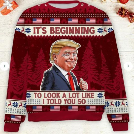 Discover Trump Ugly Christmas Sweater  It's Beginning to Look a Lot Like I Told You So - Funny Trump Perfect for Festive Celebrations