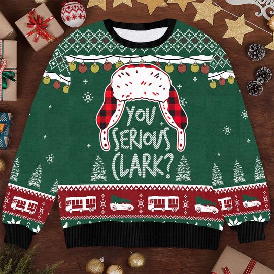 You Serious, Clark? Ugly Christmas Sweater - Funny Holiday Movie-Inspired Design