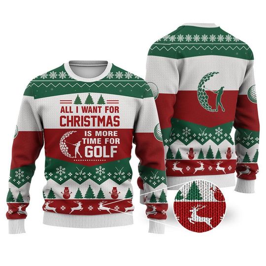 Discover Funny Golf Ugly Christmas Sweater - All I Want for Christmas Is More Time for Golf - Holiday Golfing Sweatshirt for Golf Lovers