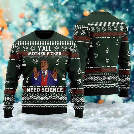 Discover Y'All Motherf*ckers Need Science Ugly Christmas Sweater, Xmas Sweatshirt, Christmas Gift For Men Women Kid, Science Quote Sweater