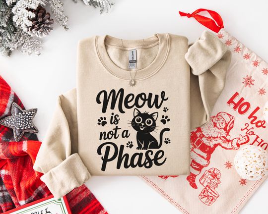 Discover Cute Unisex Cat Lover Sweatshirt - 'Meow is Not a Phase' Cotton Hoodie Gift - t-shirt | tee, Perfect Gift for Any Occasion
