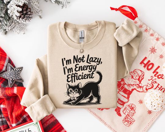Discover Funny Cat Lover Sweatshirt - Cozy Unisex Hoodie Gift - 'I'm Not Lazy, I'm Energy Efficient' - t-shirt | tee, Perfect Gift for Any Occasion