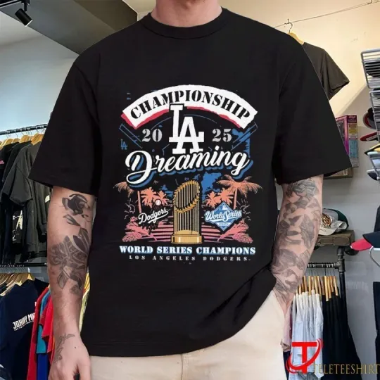 Discover Los Angeles Dodgers 2025 World Series Champions Dreaming T-Shirt