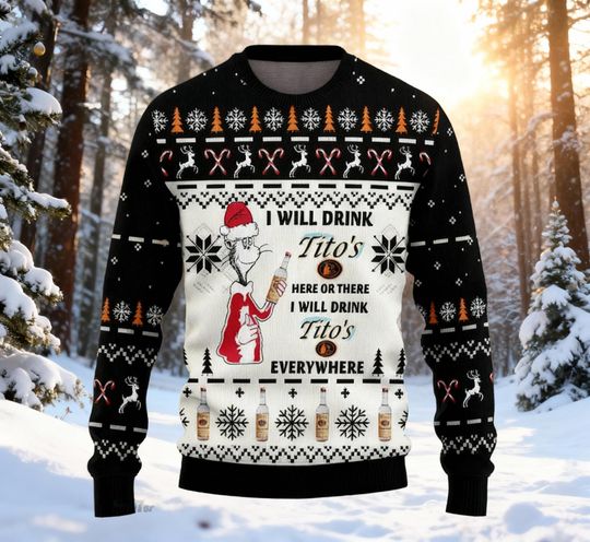 I Will Drink Here Or There Ugly Christmas Sweater, Funny Grumpy Character Holiday Sweatshirt, Vodka Christmas Gift