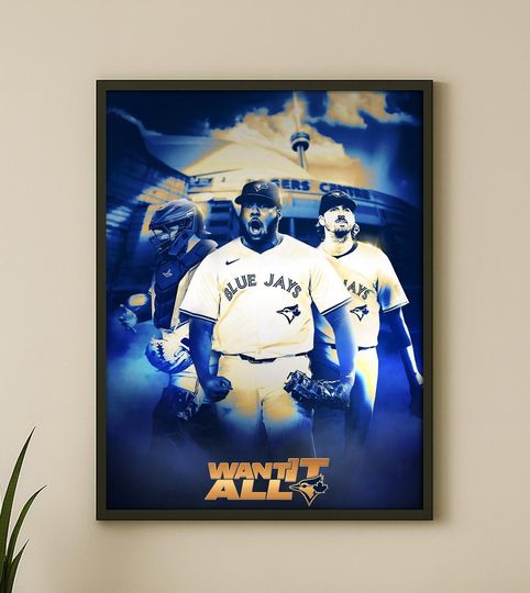 Discover Toronto Blue Jays "Want It All" Baseball Poster Art