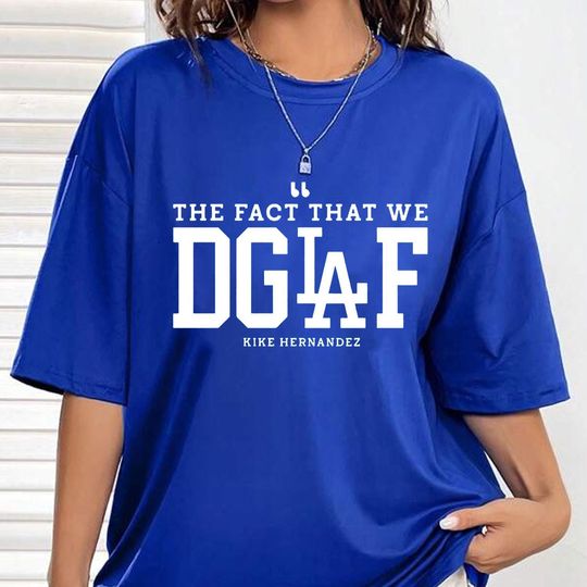 Discover The Fact That We DGAF Kike Hernandez T-Shirt, 2025 Retro T-Shirt, Game Day Shirt