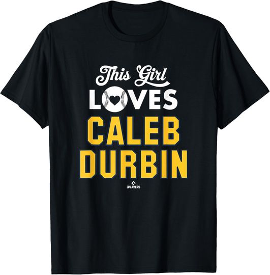 Discover This Girl Loves Caleb Durbin Milwaukee Baseball MLBPA T-Shirt