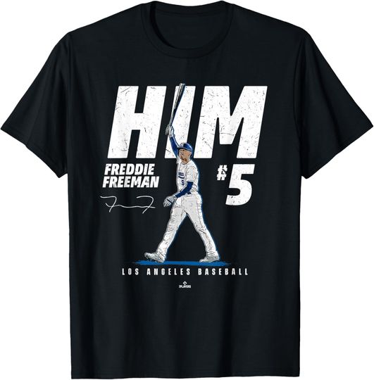 Discover HIM Freddie Freeman Los Angeles Baseball MLBPA T-Shirt