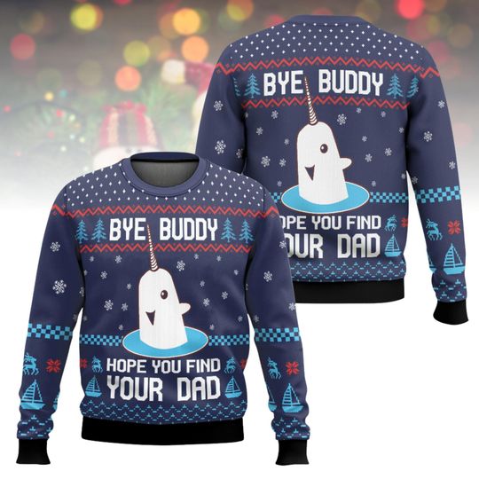 Elf Movie Ugly Christmas Sweater, Bye Buddy Xmas Sweater, Funny Narwhal Ugly Sweater, Christmas Gift