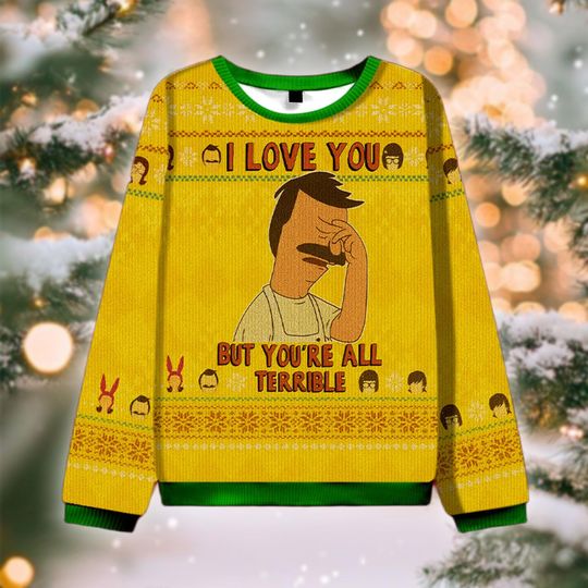 Discover I Love You But You're All Terrible Sweater, Funny Bob Belcher Jumper, Ugly Christmas Show Gift, Animated Series Sweatshirt