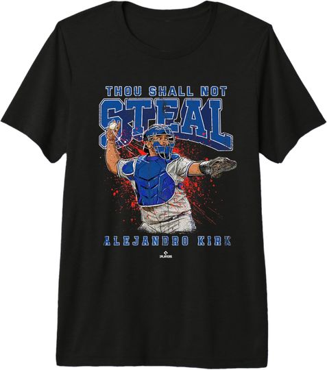 Discover Thou Shall Not Steal Alejandro Kirk Toronto MLBPA Premium T-Shirt