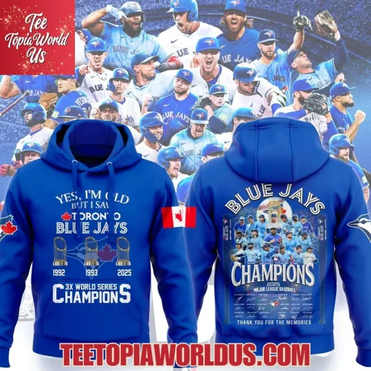Discover Yes, I’m Old But I Saw Toronto city Blue Jay 3x World Series Champions hoodie