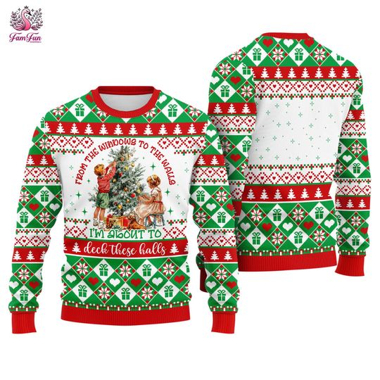 Discover From The Windows to the Walls I'm About to Deck These Halls Ugly Sweater, Funny Christmas Shirt