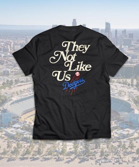 Discover LA Dodgers They Not Like Us We Dont Give A Fk T-Shirt, Casual Streetwear, Unisex Summer Shirt, Gift for Sports Fans