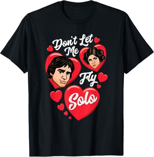 Discover Star Wars Valentine’s Day Han & Leia Don’t Let Me Fly Solo T-Shirt