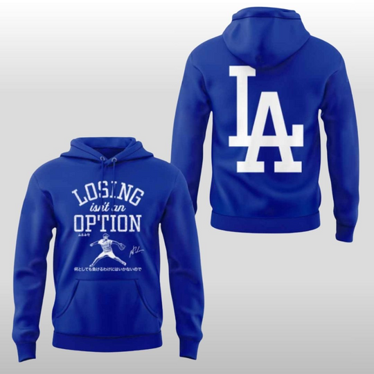 Discover 2025 LA Dodgers Losing Is Not An Option Hoodie