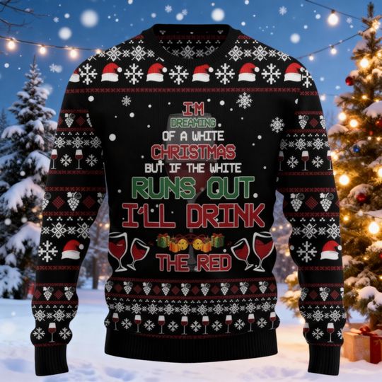 Discover Im Dreaming Of A Wine Christmas Sweater, Wine Red Ugly Christmas Sweatshirt, Christmas Wine Sweater, Drinking Sweater For Men