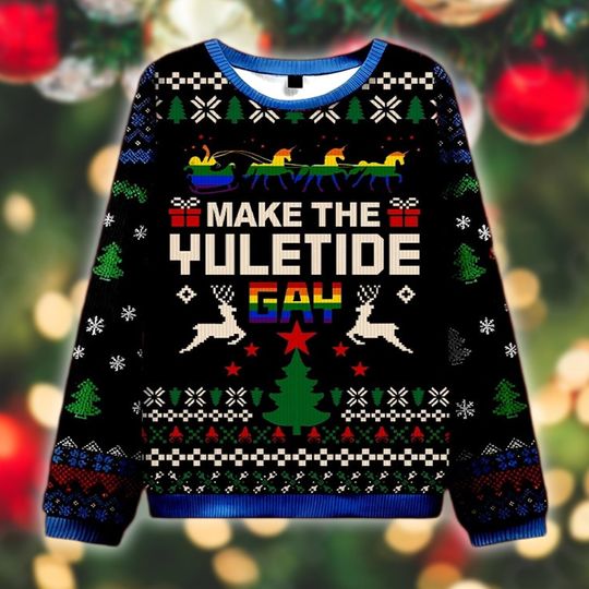 Discover Make The Yuletide Gay Ugly Christmas Sweater, Funny LGBTQ Christmas Gift, Holiday Sweatshirt, Pride Outfit