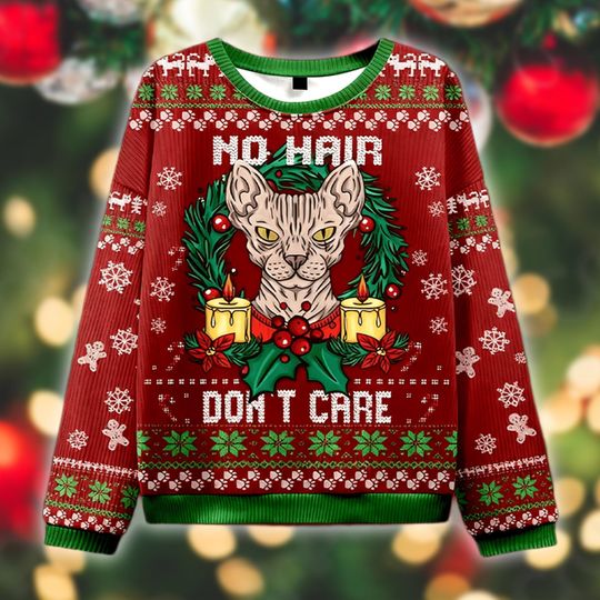 Discover No Hair Don't Care Sphynx Cat Ugly Christmas Sweater, Funny Cat Gift, Holiday Sweatshirt, Xmas Outfit, Cat Mom Gift