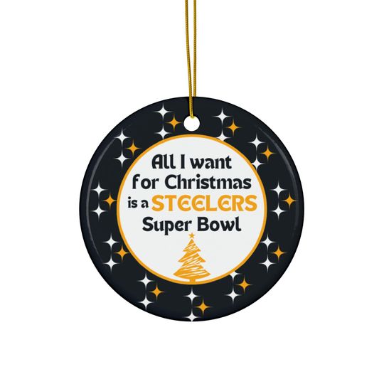 Steeler Christmas Ornament | Tree Ornament | All I Want For Christmas | Super Bowl | Football Ornament | Funny Christmas Ornament