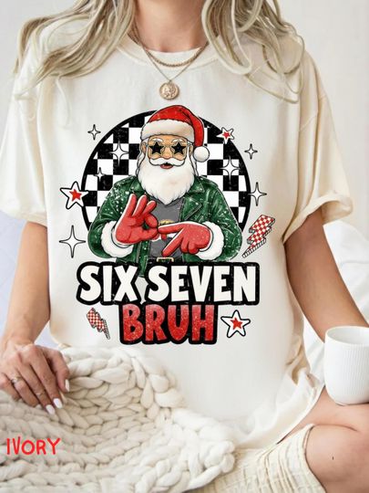 Discover Trending Six Seven Bruh T-Shirt, Funny Santa Say Six Seven Tee, Viral 6 7 Joke, Internet Humor Xmas Shirt