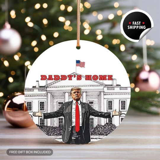 Discover Daddy's Home President Christmas Ornament | Republican Gift | Merry Christmas 2025