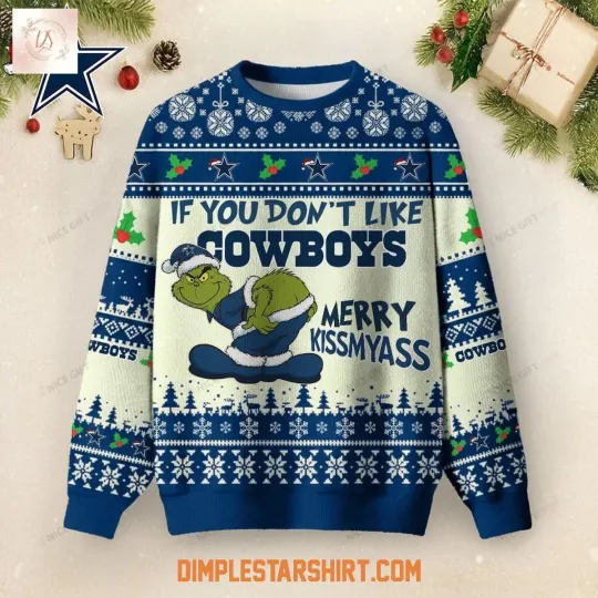 Discover Dallas If You Dont Like Cowboys Merry Kissmyass Ugly Christmas Sweater