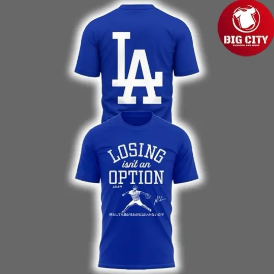 Discover LA Dodger city Losing Isn’t An Option 2025 Two Sided Shirt
