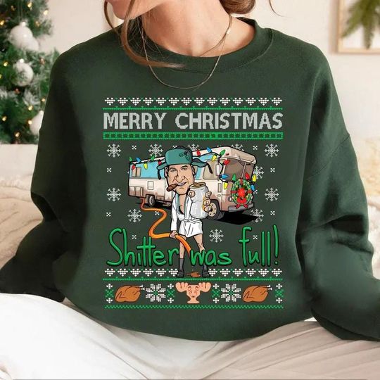 Discover Merry Christmas Shitter Was Full Sweatshirt, National Lampoon Vacation Xmas, Funny Christmas Shitter Shirt