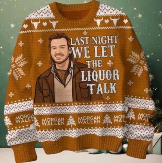 Last Night We Let The Liquor Talk Wallen Western Christmas Ugly Sweater