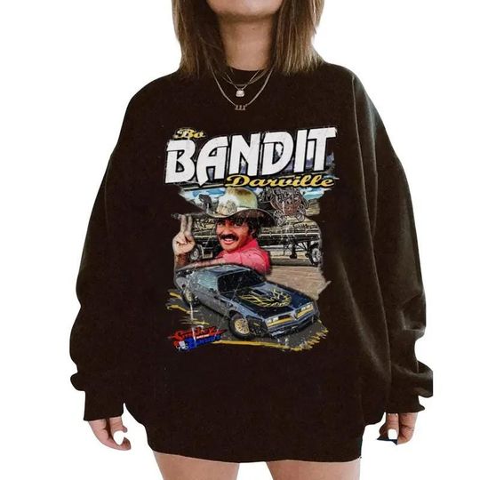 Smokey and The Bandit Sweatshirt T-shirt Hoodie, Bo Darville Bandit Vintage Crewneck Unisex Sweater, Sheriff Buford T. Justice Shirt