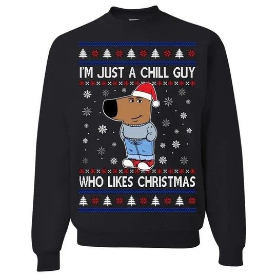 Discover I'm Just a Chill Guy Who Likes Christmas Ugly Christmas Sweater Holiday Crewneck