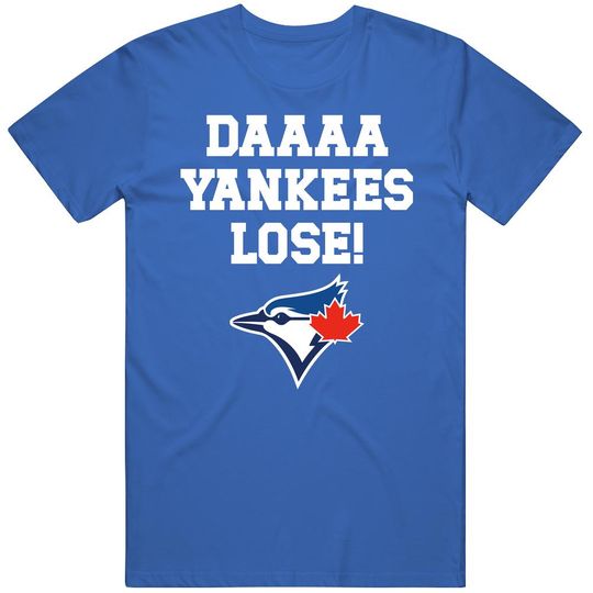 Discover Daaaa Yankees Lose Toronto Sports Fan Baseball T Shirt