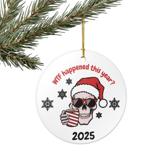 WTF Happened This Year? Ceramic Ornament 2025, Holiday Decor, Christmas Keepsake, Tree Decoration