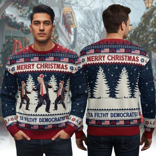 Trump Merry Christmas Sweater, Political Ugly Xmas Sweater, Trump Merry Christmas Ya Filthy Democrats Sweatshirt