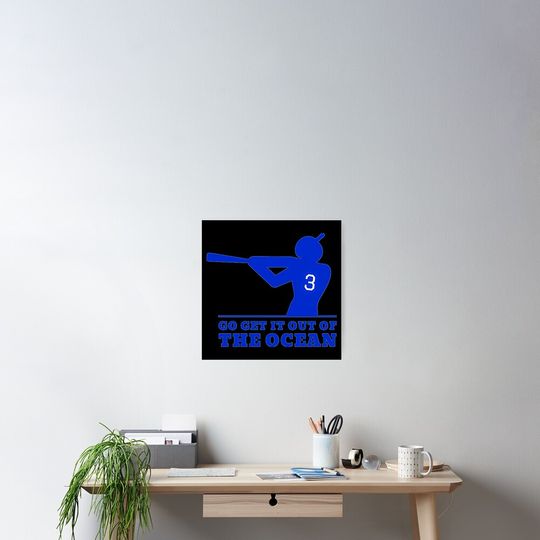 Discover Go Get It Out Of The Ocean - Max Muncy Poster