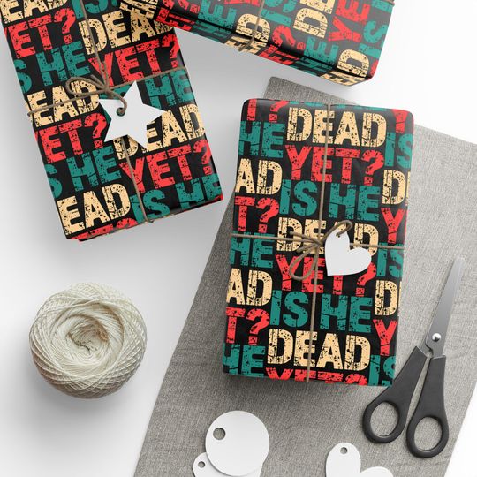 Discover Is He Dead Yet? Funny Political Gift Wrap Roll