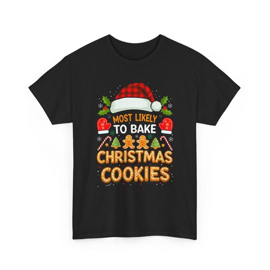 Discover Most Likely to Bake Christmas Cookies Shirt - Funny Holiday Baking Tee - Cute Xmas Gingerbread T-Shirt for Bakers & Foodies - Xmas Gift