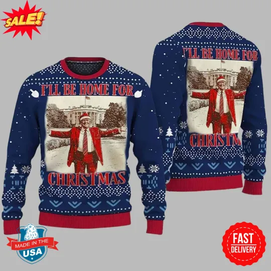 Discover Trump I’ll Be Home for Christmas Ugly Sweater