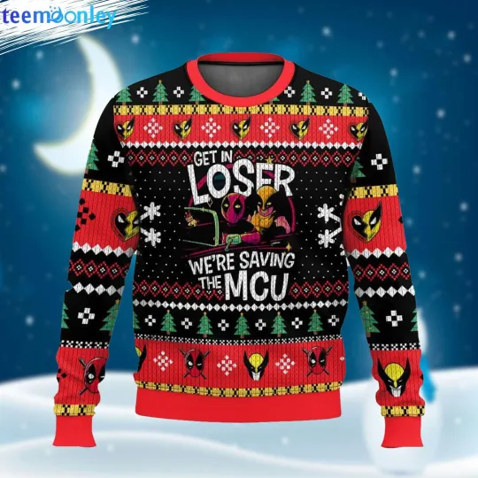 Discover Deadpool Wolverine Get In Loser We re Saving the MCU Ugly Sweater