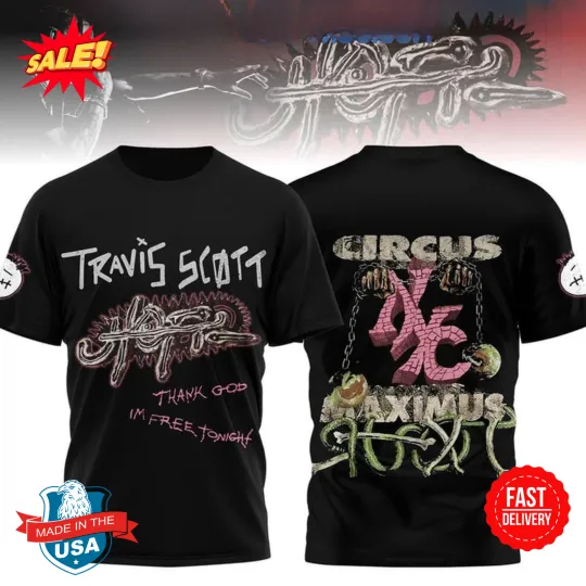 Travis Thank God I’m Free Tonight Circus Maximus 3D T-Shirt, Gift For Fan