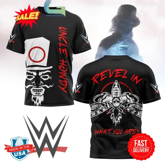 Discover Wrestling Entertainment Uncle Howdy Revel In What You Are 3D T-Shirt