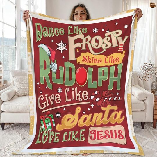 Dance Like Frosty Shine Like Rudolph Give Like Santa Love Like Jesus