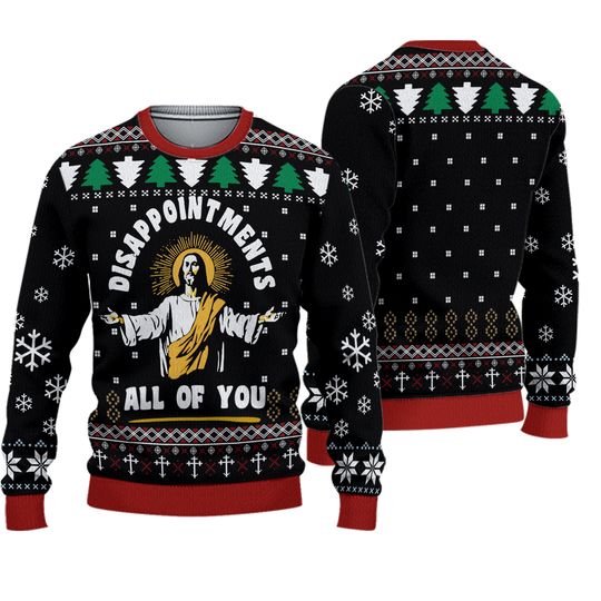 Funny Jesus Christmas Ugly Sweater, Disappointment All Of You 2025 Xmas Sweater, Christian Ugly Sweatshirt For Men Women, Faith Sweater